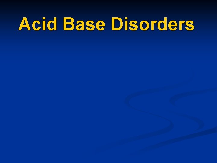 Acid Base Disorders 