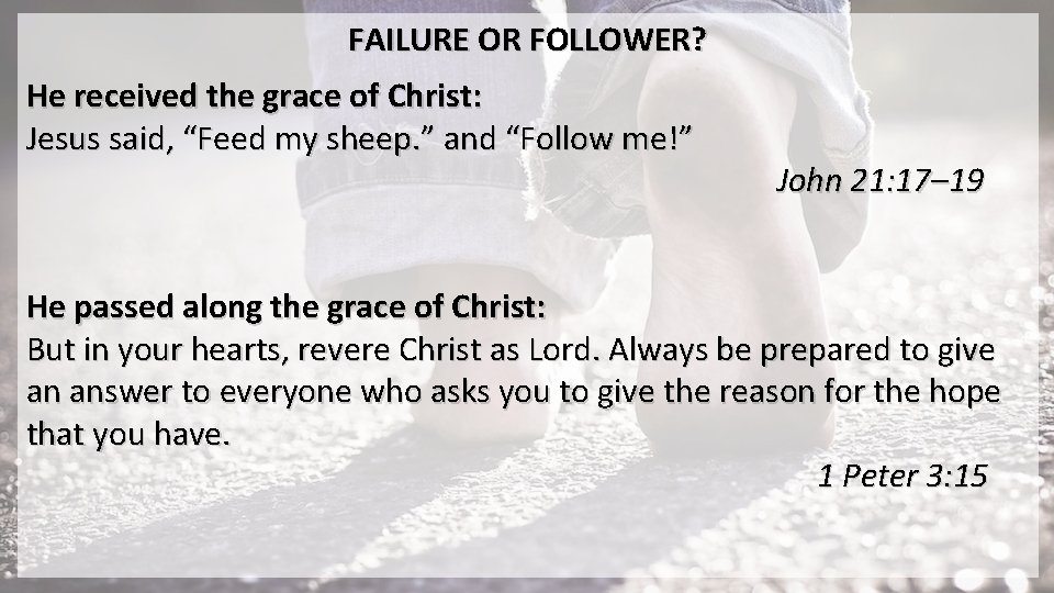 FAILURE OR FOLLOWER? He received the grace of Christ: Jesus said, “Feed my sheep.