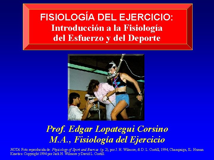 FISIOLOGÍA DEL EJERCICIO: Introducción a la Fisiología del Esfuerzo y del Deporte Prof. Edgar