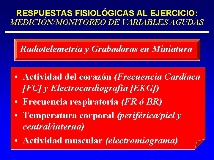 RESPUESTAS FISIOLÓGICAS AL EJERCICIO: MEDICIÓN/MONITOREO DE VARIABLES AGUDAS Radiotelemetría y Grabadoras en Miniatura •