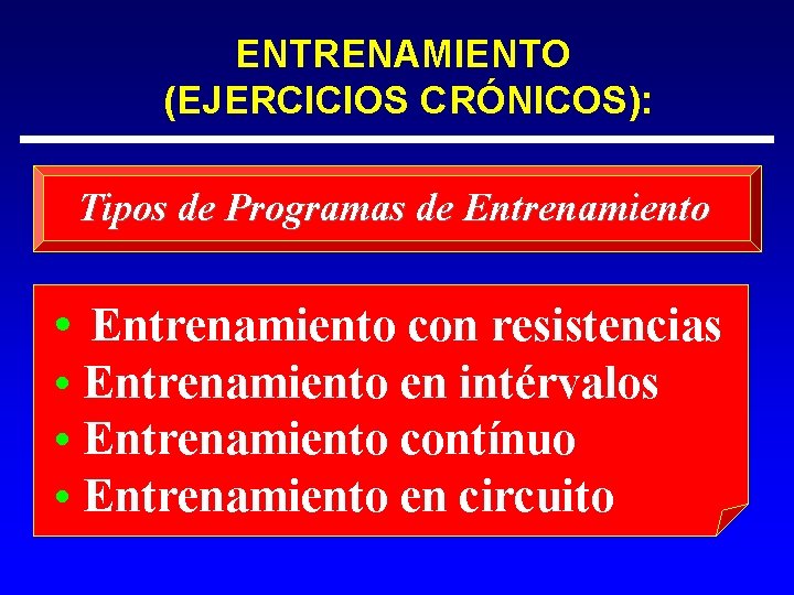 ENTRENAMIENTO (EJERCICIOS CRÓNICOS): Tipos de Programas de Entrenamiento • Entrenamiento con resistencias • Entrenamiento