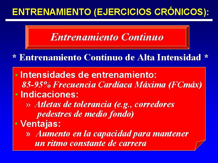 ENTRENAMIENTO (EJERCICIOS CRÓNICOS): Entrenamiento Continuo * Entrenamiento Contínuo de Alta Intensidad * • Intensidades