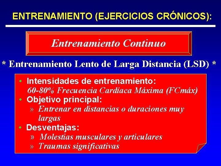 ENTRENAMIENTO (EJERCICIOS CRÓNICOS): Entrenamiento Continuo * Entrenamiento Lento de Larga Distancia (LSD) * •