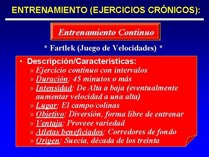 ENTRENAMIENTO (EJERCICIOS CRÓNICOS): Entrenamiento Continuo * Fartlek (Juego de Velocidades) * • Descripción/Características: »