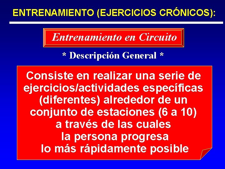 ENTRENAMIENTO (EJERCICIOS CRÓNICOS): Entrenamiento en Circuito * Descripción General * Consiste en realizar una