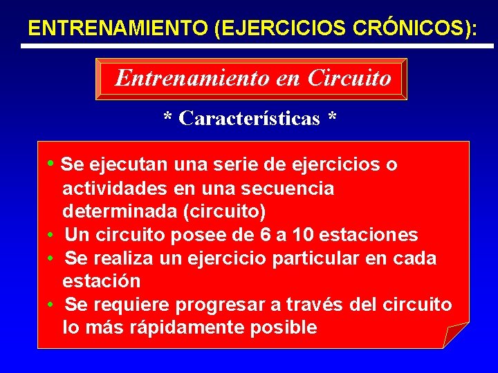 ENTRENAMIENTO (EJERCICIOS CRÓNICOS): Entrenamiento en Circuito * Características * • Se ejecutan una serie