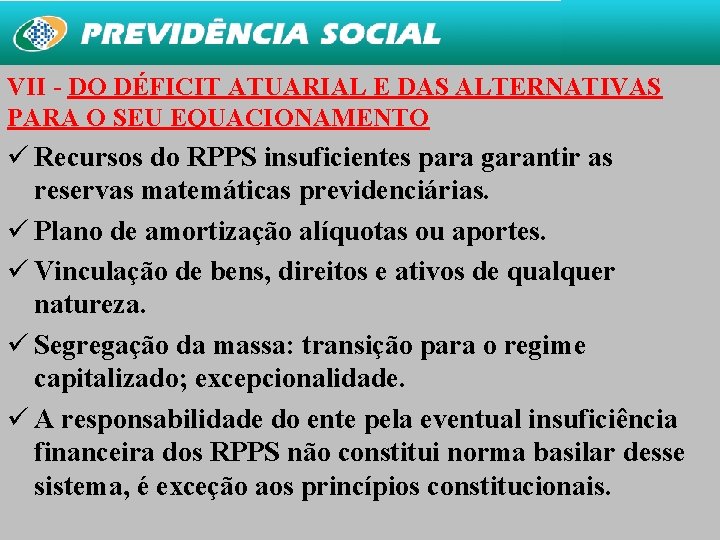 VII - DO DÉFICIT ATUARIAL E DAS ALTERNATIVAS PARA O SEU EQUACIONAMENTO ü Recursos