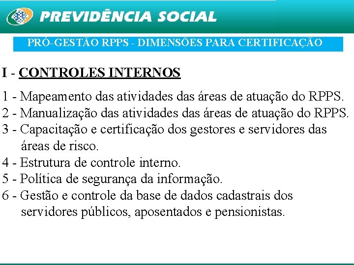 PRÓ-GESTÃO RPPS - DIMENSÕES PARA CERTIFICAÇÃO I - CONTROLES INTERNOS 1 - Mapeamento das