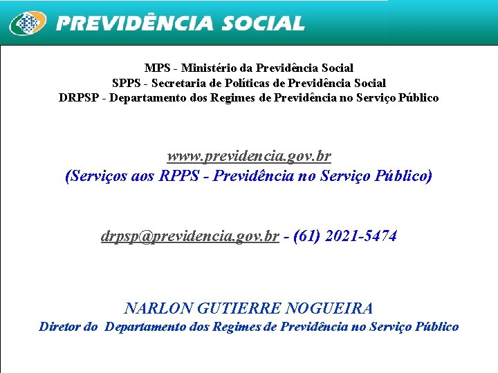 MPS - Ministério da Previdência Social SPPS - Secretaria de Políticas de Previdência Social