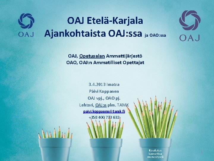 OAJ Etelä-Karjala Ajankohtaista OAJ: ssa ja OAO: ssa OAJ, Opetusalan Ammattijärjestö OAO, OAJ: n