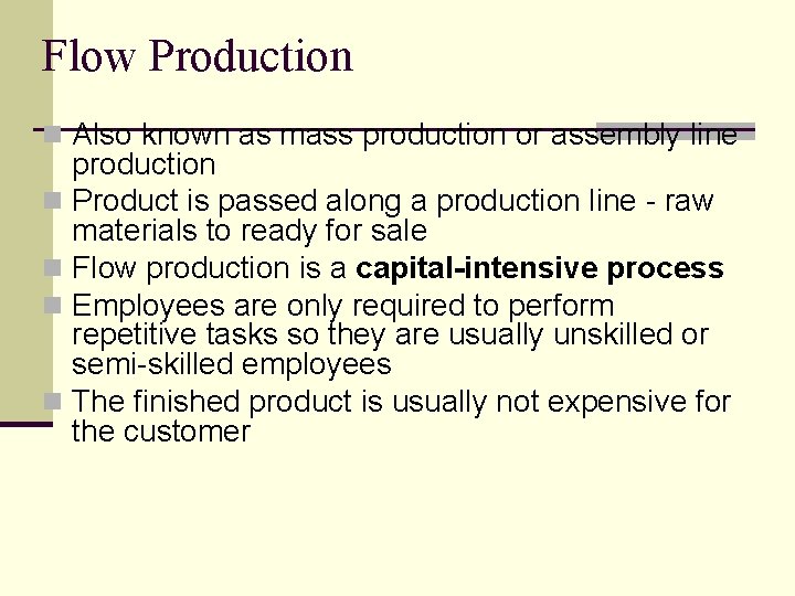 Flow Production n Also known as mass production or assembly line production n Product