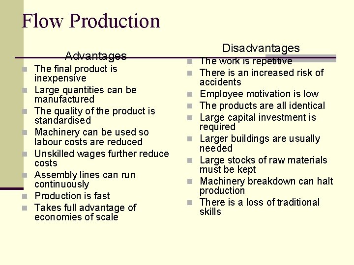 Flow Production Advantages n The final product is n n n n inexpensive Large