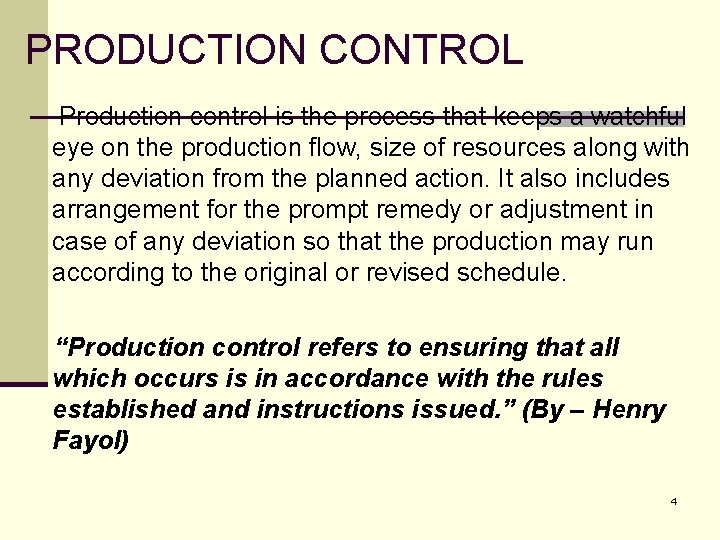 PRODUCTION CONTROL Production control is the process that keeps a watchful eye on the