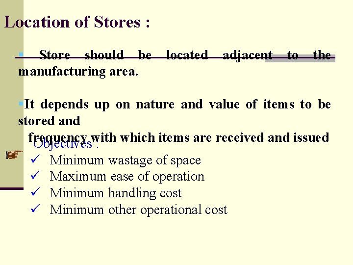 Location of Stores : § Store should be manufacturing area. located adjacent to the