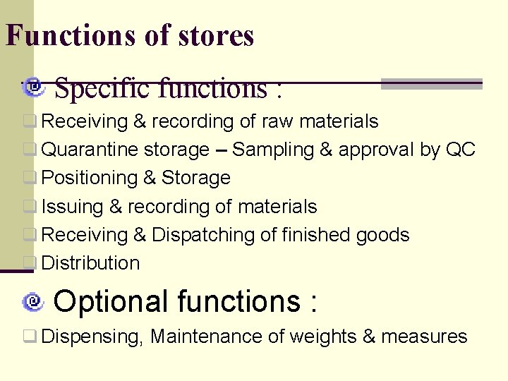 Functions of stores Specific functions : q Receiving & recording of raw materials q