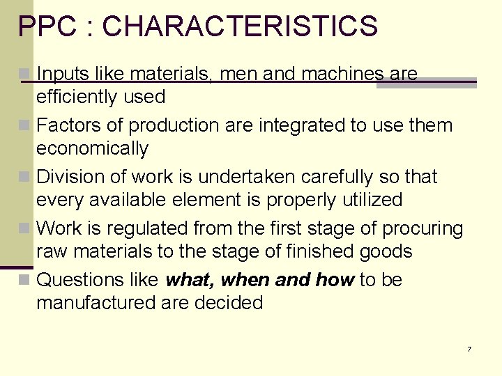 PPC : CHARACTERISTICS n Inputs like materials, men and machines are efficiently used n