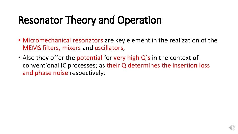 Resonator Theory and Operation • Micromechanical resonators are key element in the realization of