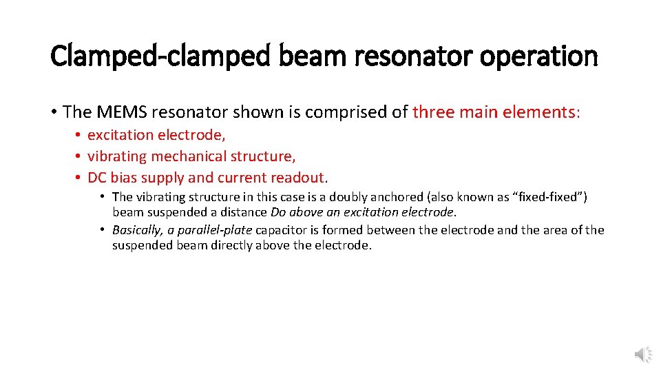 Clamped-clamped beam resonator operation • The MEMS resonator shown is comprised of three main