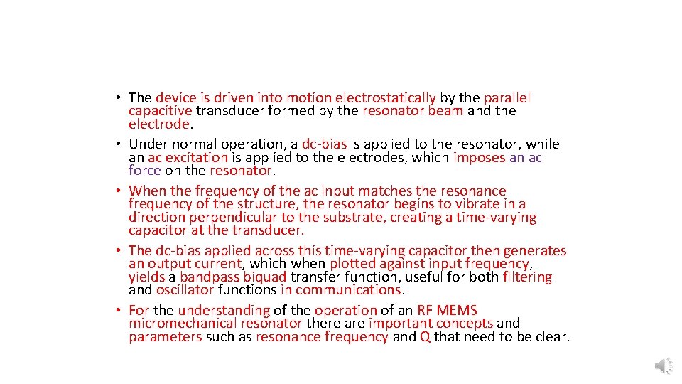  • The device is driven into motion electrostatically by the parallel capacitive transducer