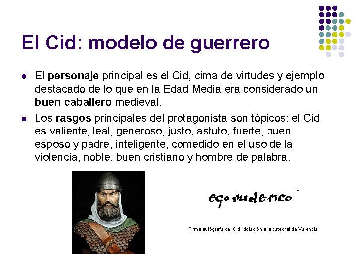 El Cid: modelo de guerrero l l El personaje principal es el Cid, cima