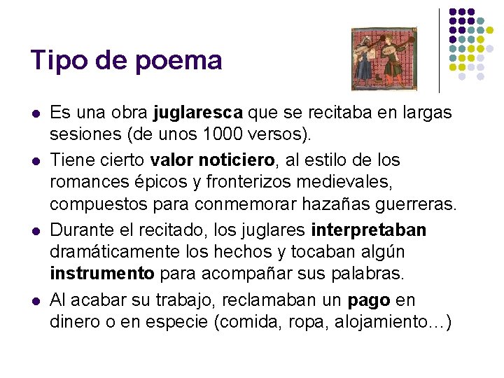 Tipo de poema l l Es una obra juglaresca que se recitaba en largas