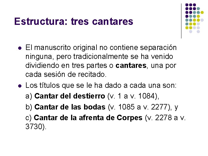 Estructura: tres cantares l l El manuscrito original no contiene separación ninguna, pero tradicionalmente