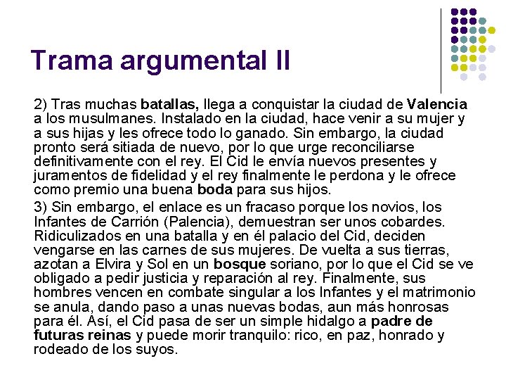 Trama argumental II 2) Tras muchas batallas, llega a conquistar la ciudad de Valencia