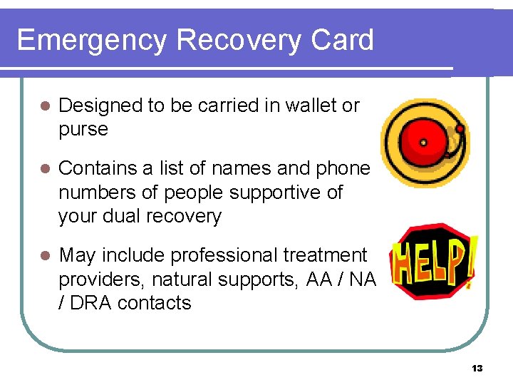 Emergency Recovery Card l Designed to be carried in wallet or purse l Contains