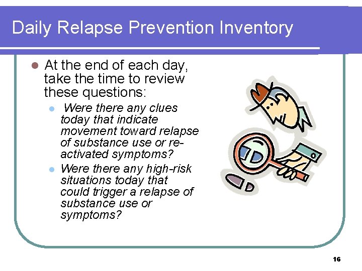 Daily Relapse Prevention Inventory l At the end of each day, take the time