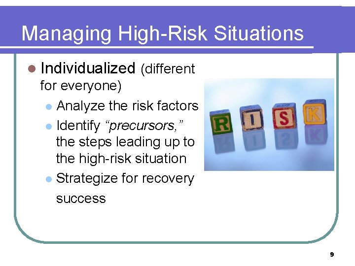 Managing High-Risk Situations l Individualized (different for everyone) l Analyze the risk factors l