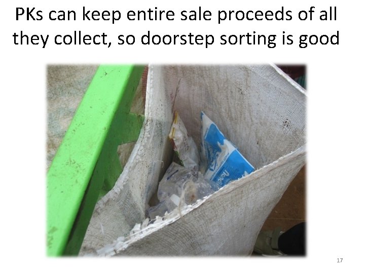 PKs can keep entire sale proceeds of all they collect, so doorstep sorting is