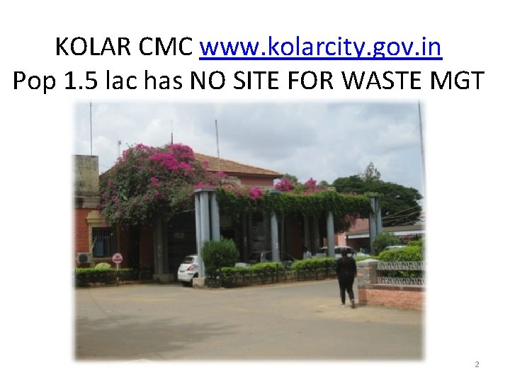 KOLAR CMC www. kolarcity. gov. in Pop 1. 5 lac has NO SITE FOR