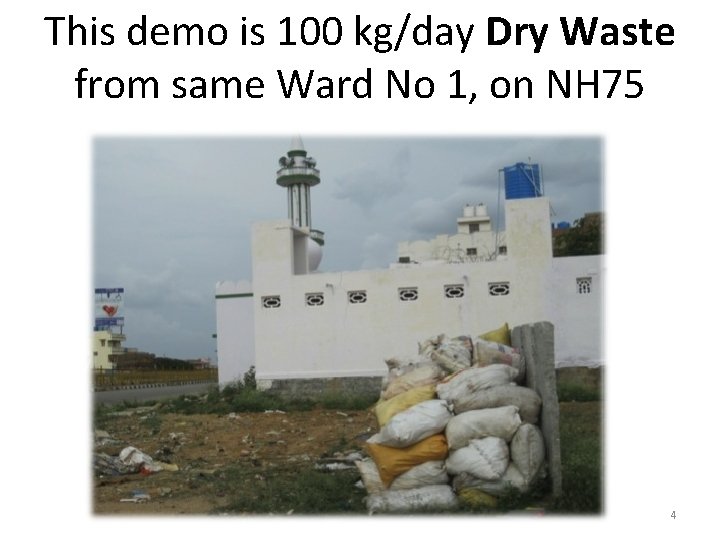 This demo is 100 kg/day Dry Waste from same Ward No 1, on NH