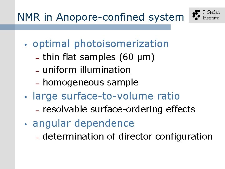 NMR in Anopore-confined system • optimal photoisomerization – – – • thin flat samples