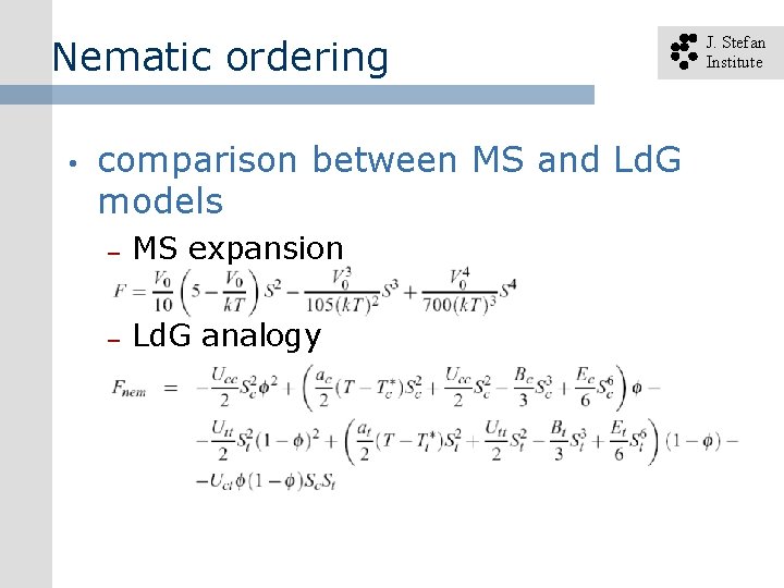 Nematic ordering • comparison between MS and Ld. G models – MS expansion –