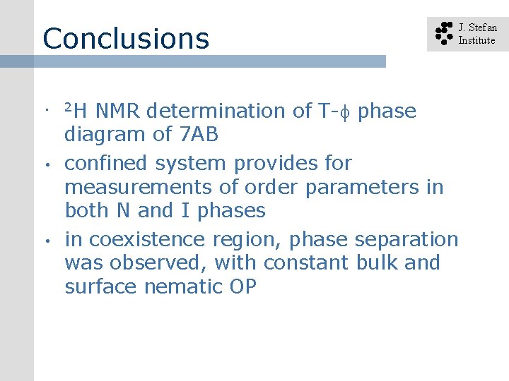 Conclusions • • • 2 H J. Stefan Institute NMR determination of T- phase