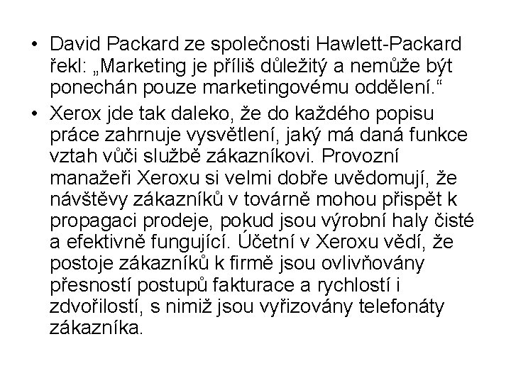  • David Packard ze společnosti Hawlett-Packard řekl: „Marketing je příliš důležitý a nemůže