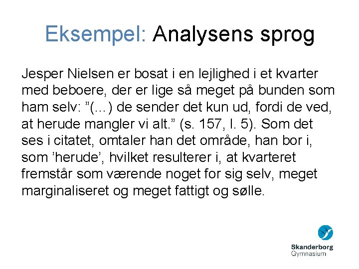 Eksempel: Analysens sprog Jesper Nielsen er bosat i en lejlighed i et kvarter med