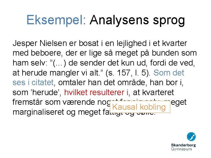 Eksempel: Analysens sprog Jesper Nielsen er bosat i en lejlighed i et kvarter med