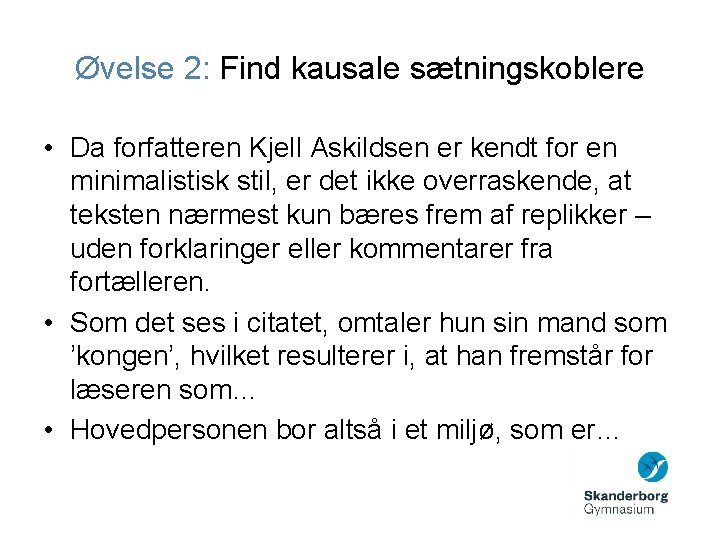 Øvelse 2: Find kausale sætningskoblere • Da forfatteren Kjell Askildsen er kendt for en