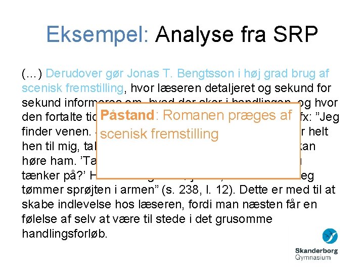 Eksempel: Analyse fra SRP (…) Derudover gør Jonas T. Bengtsson i høj grad brug