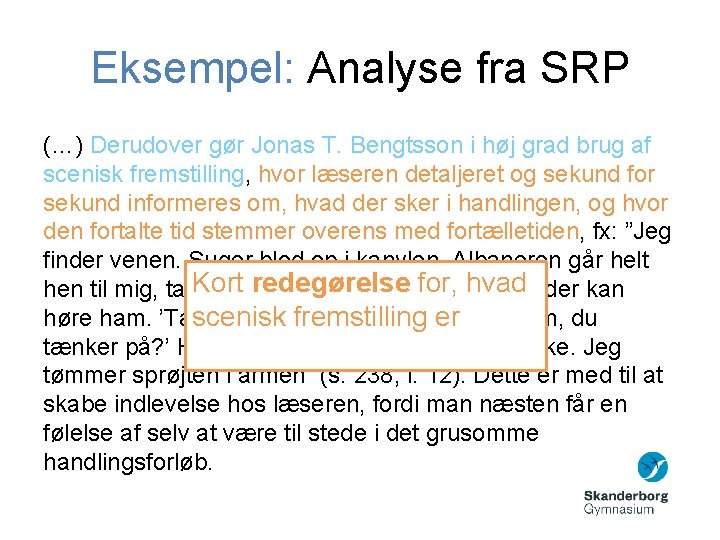 Eksempel: Analyse fra SRP (…) Derudover gør Jonas T. Bengtsson i høj grad brug