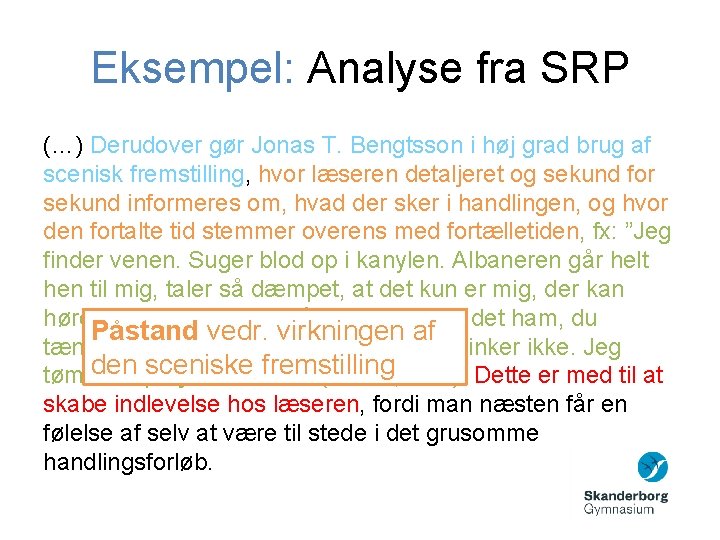 Eksempel: Analyse fra SRP (…) Derudover gør Jonas T. Bengtsson i høj grad brug