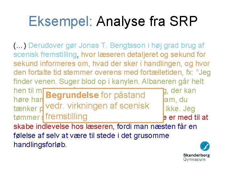 Eksempel: Analyse fra SRP (…) Derudover gør Jonas T. Bengtsson i høj grad brug