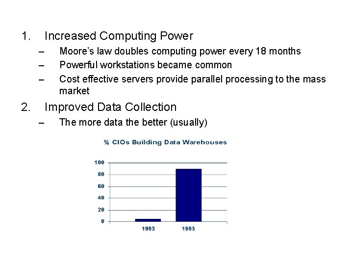 1. Increased Computing Power – – – 2. Moore’s law doubles computing power every