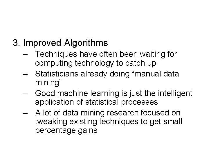 3. Improved Algorithms – Techniques have often been waiting for computing technology to catch
