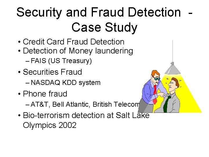 Security and Fraud Detection Case Study • Credit Card Fraud Detection • Detection of