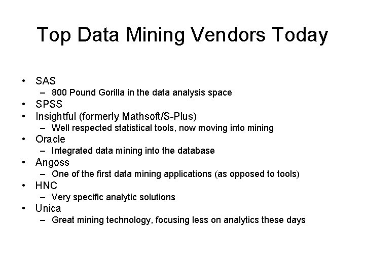 Top Data Mining Vendors Today • SAS – 800 Pound Gorilla in the data