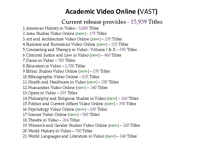 Academic Video Online (VAST) Current release provides - 15, 939 Titles 1. American History