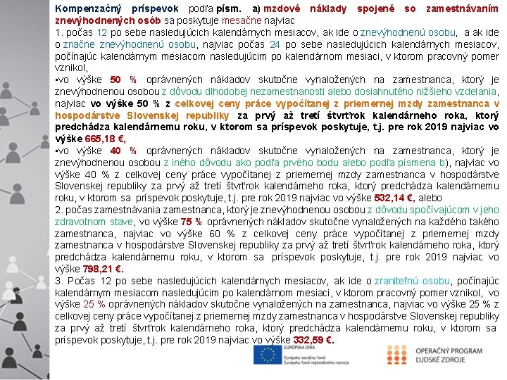 Kompenzačný príspevok podľa písm. a) mzdové náklady spojené so zamestnávaním znevýhodnených osôb sa poskytuje